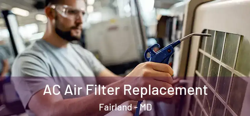 AC Air Filter Replacement Fairland - MD