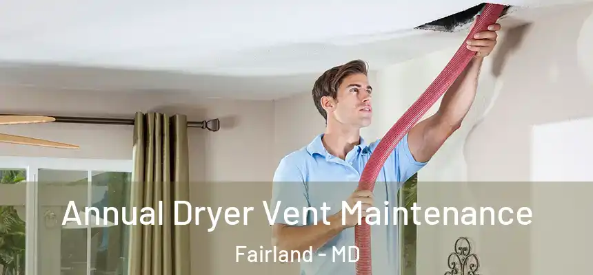  Annual Dryer Vent Maintenance Fairland - MD