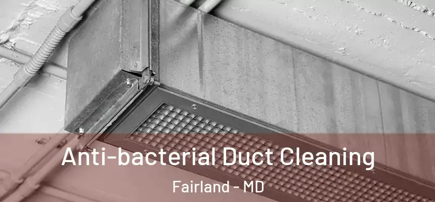  Anti-bacterial Duct Cleaning Fairland - MD
