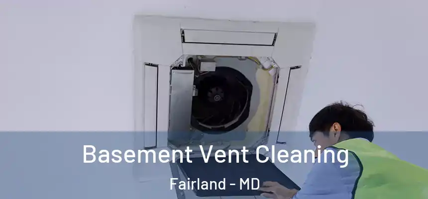 Basement Vent Cleaning Fairland - MD