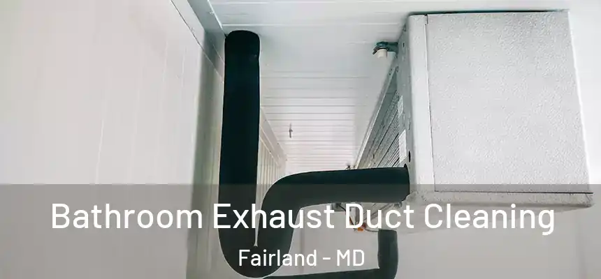  Bathroom Exhaust Duct Cleaning Fairland - MD