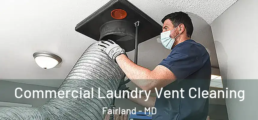 Commercial Laundry Vent Cleaning Fairland - MD