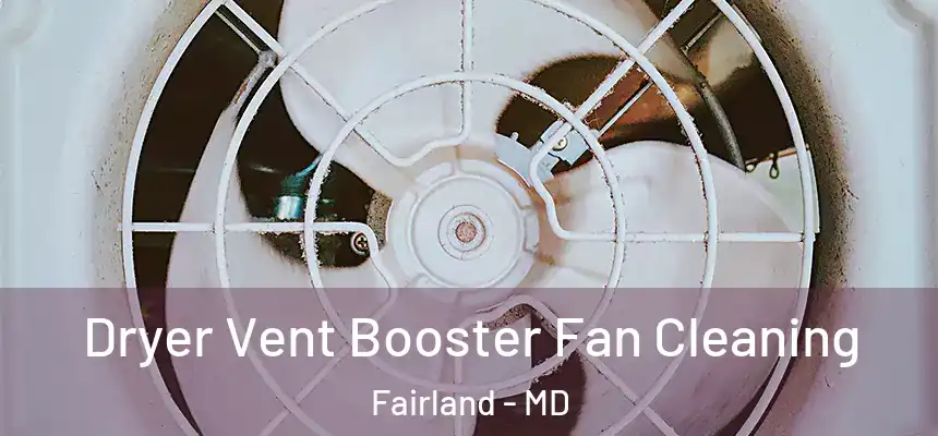  Dryer Vent Booster Fan Cleaning Fairland - MD