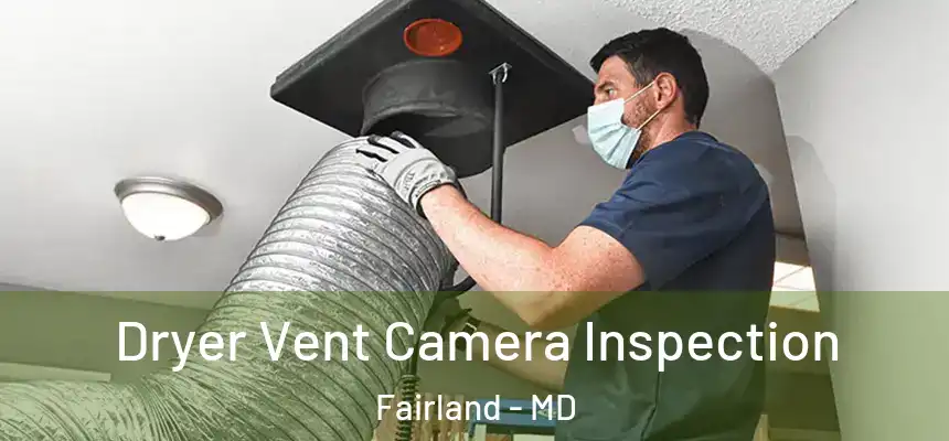 Dryer Vent Camera Inspection Fairland - MD