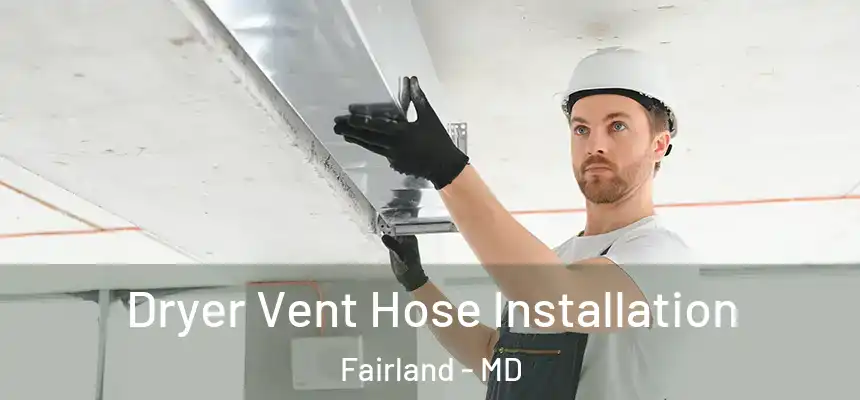  Dryer Vent Hose Installation Fairland - MD