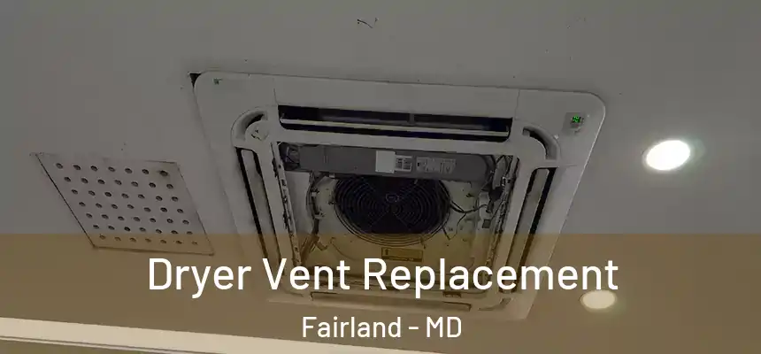 Dryer Vent Replacement Fairland - MD