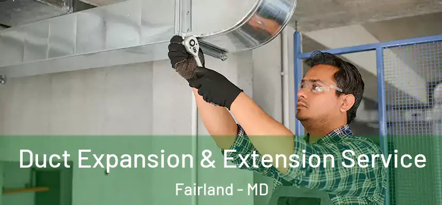  Duct Expansion & Extension Service Fairland - MD