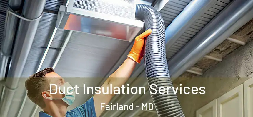  Duct Insulation Services Fairland - MD