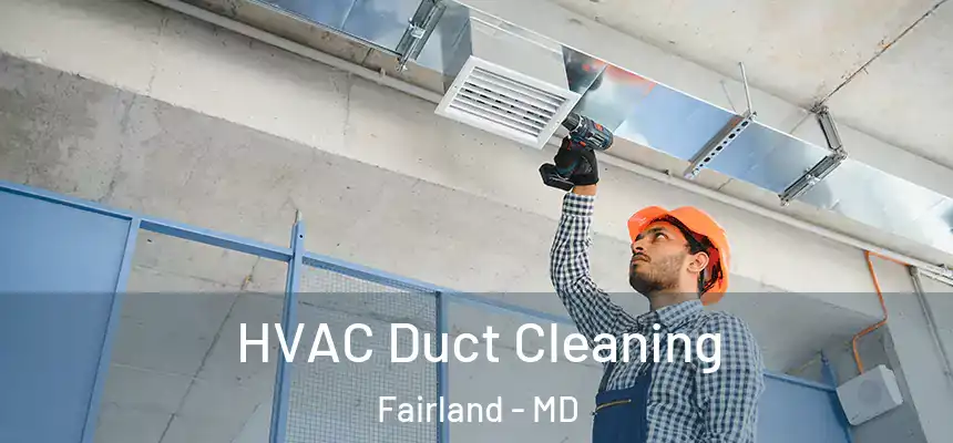 HVAC Duct Cleaning Fairland - MD