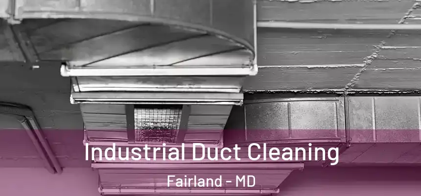 Industrial Duct Cleaning Fairland - MD