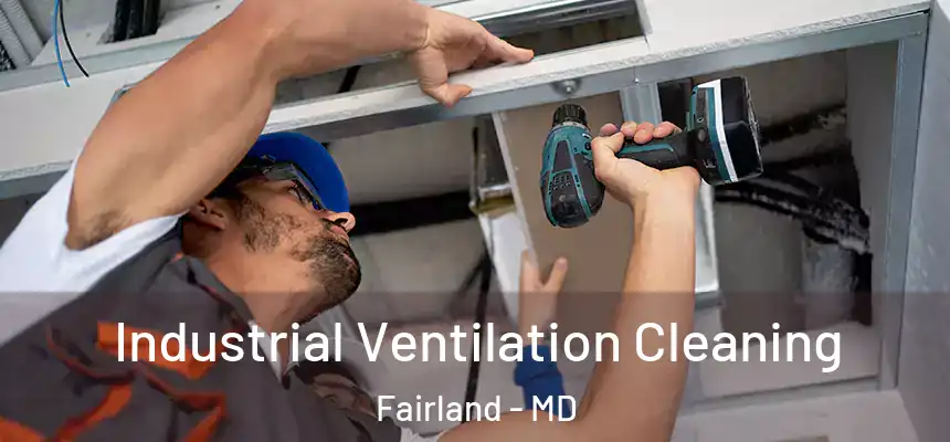  Industrial Ventilation Cleaning Fairland - MD