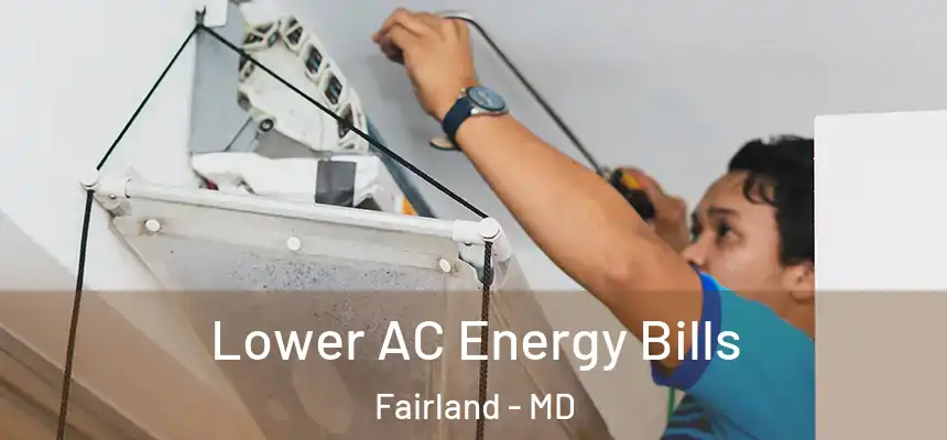 Lower AC Energy Bills Fairland - MD