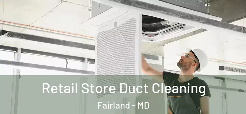  Retail Store Duct Cleaning Fairland - MD