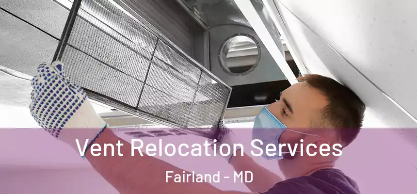  Vent Relocation Services Fairland - MD